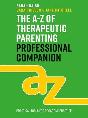 cover image of The A-Z of Therapeutic Parenting Professional Companion